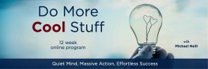 Michael Neill - Do More Cool Stuff