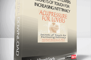 Michael Reed Gach – Acupressure for Lovers Secrets of Touch for Increasing InTTtimacy