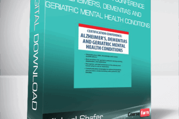Micheal Shafer – 2-Day Certification Conference – Alzheimer’s, Dementias and Geriatric Mental Health Conditions