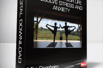 Mike Dannheim – Transform Your Life – Dissolve Stress and Anxiety