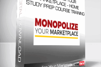 Monopolize Your Marketplace – Home Study Prep Course Training