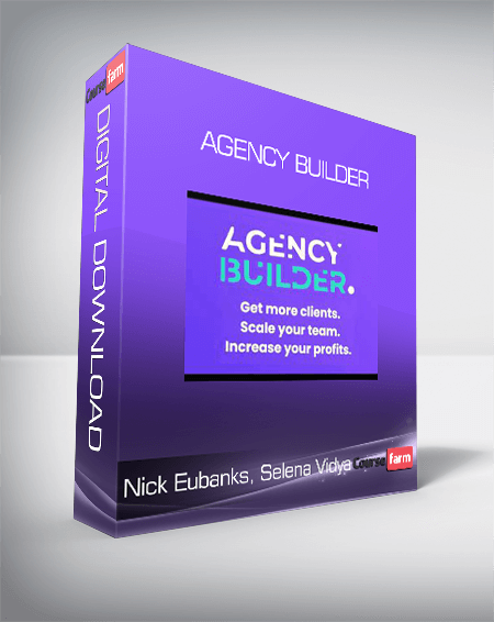Nick Eubanks, Selena Vidya – Agency Builder