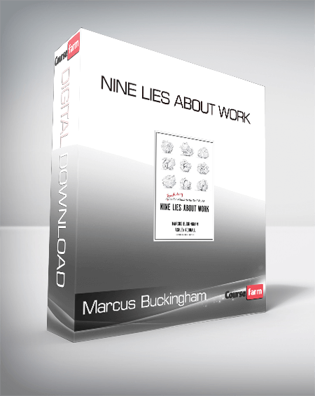 Marcus Buckingham – Nine Lies About Work