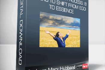 Patricia Ellsberg and Barbara Marx Hubbard – The Emergence Process: 8 Weeks to Shift from Ego to Essence