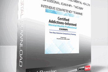Paul Brasler – Certified Addictions-Informed Mental Health Professional (CAIMHP) – Two-Day Intensive Competency Training