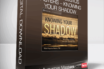 Robert Augustus Masters – KNOWING YOUR SHADOW