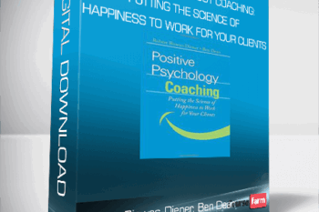 Robert Biswas-Diener, Ben Dean – Positive Psychology Coaching: Putting the Science of Happiness to Work for Your Clients