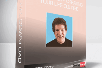 Robert Fritz – STRUCTURES – Creating Your Life Course