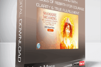 Robert Moss – Shamanic Dreaming With Goddesses of Rebirth for Courage, Clarity & True Fulfillment