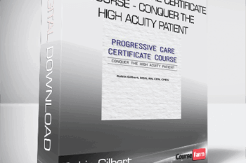 Robin Gilbert – Progressive Care Certificate Course – Conquer the High Acuity Patient
