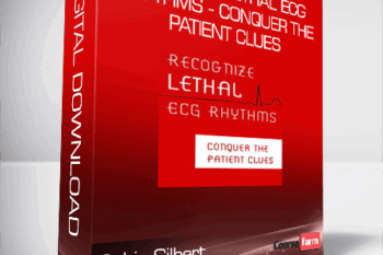 Robin Gilbert – Recognize Lethal ECG Rhythms – Conquer the Patient Clues