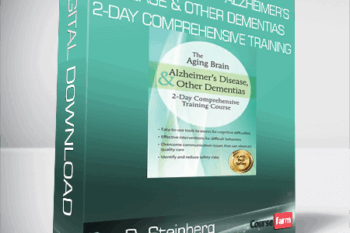 Roy D. Steinberg – The Aging Brain – Alzheimer’s Disease & Other Dementias – 2-Day Comprehensive Training