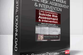 Sally Spencer-Thomas – 2-Day Comprehensive Suicide Risk Assessment & Intervention – Work with Clients with Compassion and Confidence
