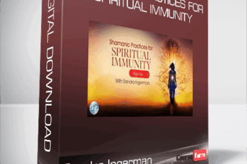 Sandra Ingerman – Shamanic Practices for Spiritual Immunity