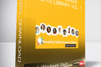 Sarah Wayland, PhD – Parenting Autism Experts Library, Vol. 1