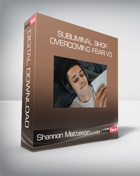 Shannon Matteson – Subliminal Shop – Overcoming Fear v3