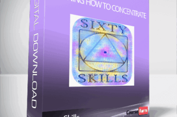 Sixty Skills – Learning How to Concentrate