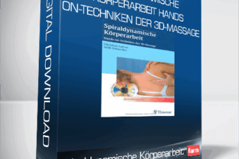 Spiraldynamische Körperarbeit Hands-on-Techniken der 3D-Massage