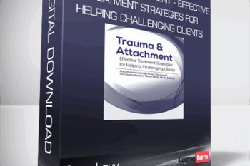 Terry Levy – Trauma & Attachment – Effective Treatment Strategies for Helping Challenging Clients