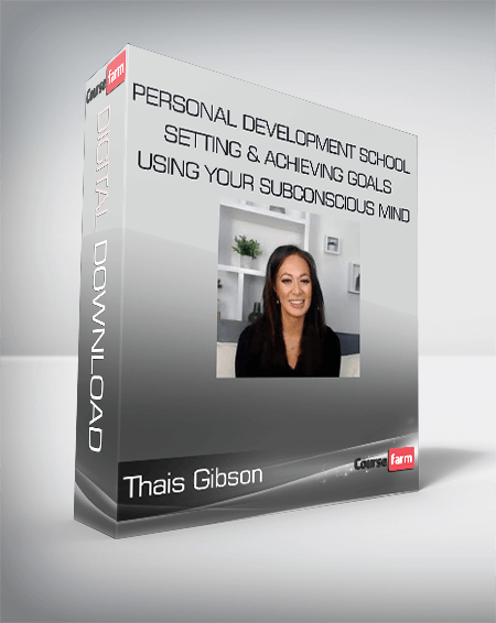 Thais Gibson – Personal Development School – Setting & Achieving Goals Using your Subconscious Mind
