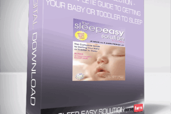The Sleep Easy Solution – The Complete Guide to Getting Your Baby or Toddler to Sleep