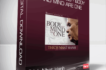 Thich Nhat Hanh (Sounds True) – Body and Mind Are One