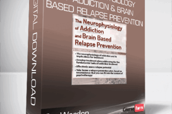 Tim Worden – The Neurophysiology of Addiction & Brain Based Relapse Prevention