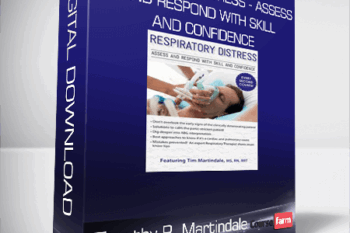 Timothy R. Martindale – Respiratory Distress – Assess and Respond with Skill and Confidence