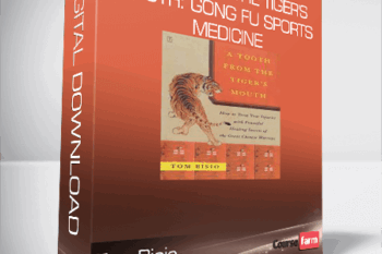 Tom Bisio – Tooth From the Tiger’s Mouth: Gong Fu Sports Medicine – Treatment of Injuries with Chinese Medicine