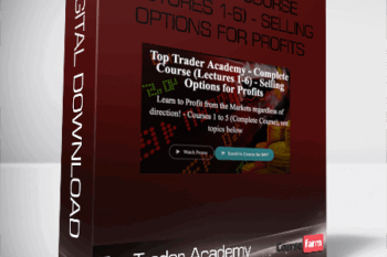 Top Trader Academy – Complete Course (Lectures 1-6) – Selling Options for Profits
