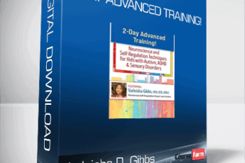 Varleisha D. Gibbs – 2-Day Advanced Training! – Neuroscience and Self-Regulation Techniques for Kids with Autism, ADHD & Sensory Disorders