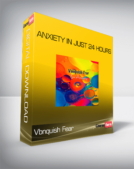 Vbnquish Fear – Anxiety in Just 24 Hours