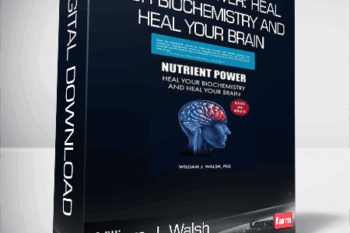 William J. Walsh – Nutrient Power: Heal Your Biochemistry and Heal Your Brain