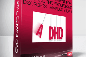 David Nowell – Very Best Treatment for ADHD and the Processing Disorders: Immediate EvU