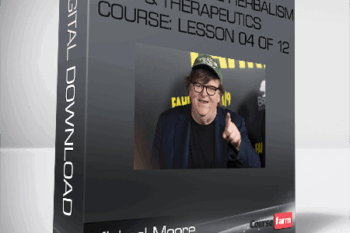 Michael Moore – Constitutional Herbalism & Therapeutics course: Lesson 04 of 12