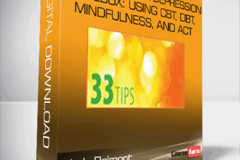 Judy Belmont – 33 Tips for the Depression Toolbox: Using CBT, DBT, Mindfulness, and ACT