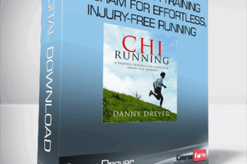 Danny Dreyer – Chi Running: A Training Program for Effortless, Injury-free Running