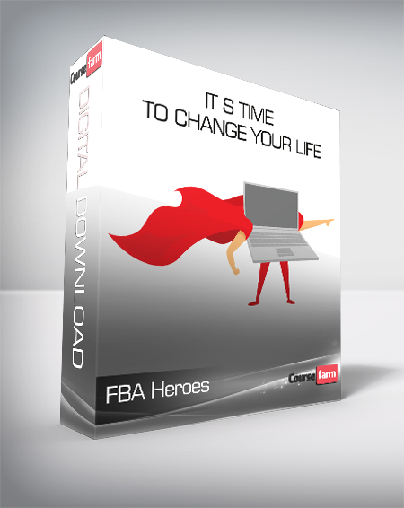FBA Heroes – It s Time To Change Your Life