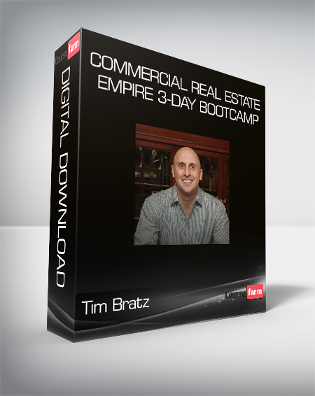 Tim Bratz – Commercial Real Estate Empire 3-Day Bootcamp