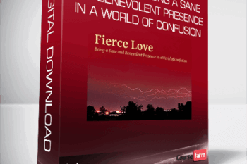 Adya – Fierce Love: Being a Sane and Benevolent Presence in a World of Confusion