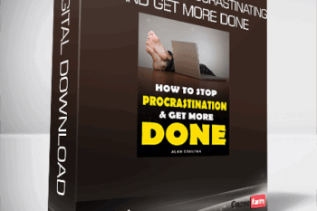 Alan Coulter – How To Stop Procrastinating and Get More Done