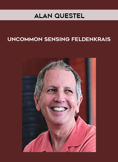 Alan Questel - Uncommon Sensing - Feldenkrais