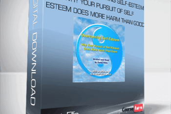 Albert Ellis – David Mills Overcoming Self-Esteem: Why Your Pursuit of Self-Esteem Does More Harm than Good