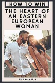Ana Maria & Brian Begin - How To Win The Heart Of An Eastern European Woman