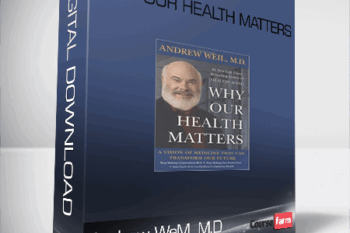Andrew WeM, M.D – WHY OUR HEALTH MATTERS