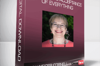 Ann Weiser Cornell – The Radical Acceptance of Everything