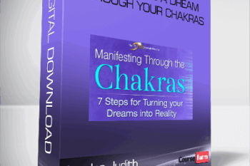 Anodea Judith – Manifesting A Dream Through Your Chakras
