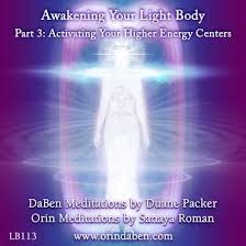 Awakening Your Light Body Part 3 Activate - Duane Packer - DaBen - Sanaya Roman - Orin