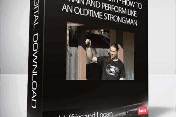 Bud Jeffries and Logan Christopher – Feats of Strength: How to Train and Perform Like an Oldtime Strongman
