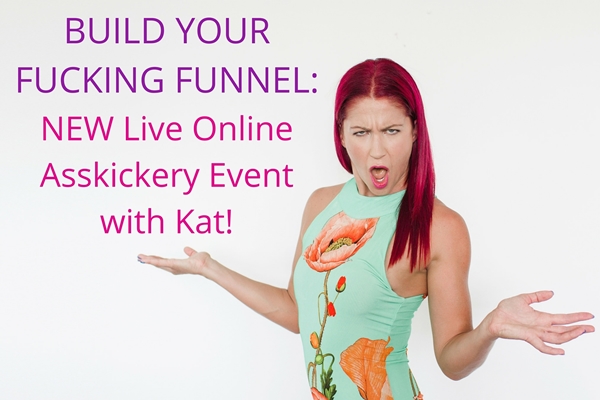 Kat Loterzo – Build Your Fucking Funnel Live Online Asskickery
